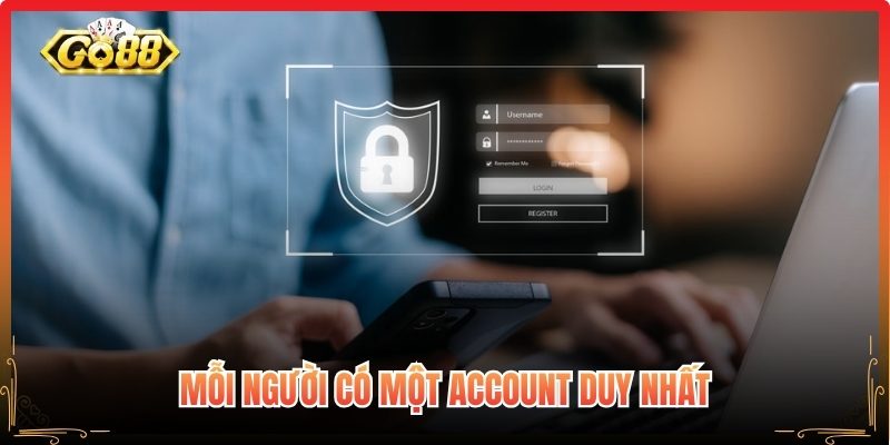 Mỗi người có một account duy nhất